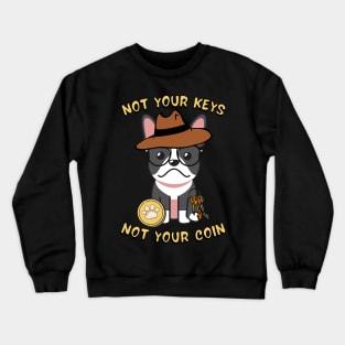 not your keys not your coin french bulldog Crewneck Sweatshirt